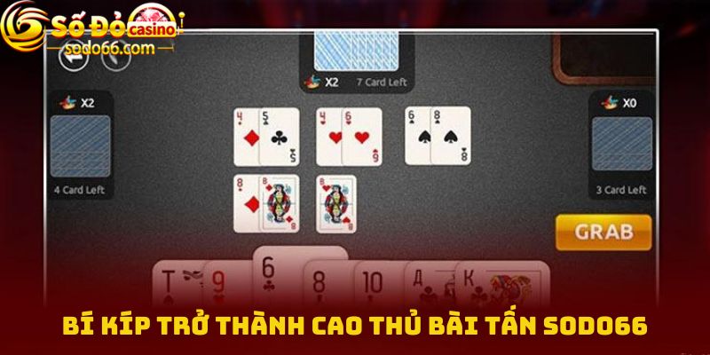 Bí kíp trở thành cao thủ bài Tấn Sodo66