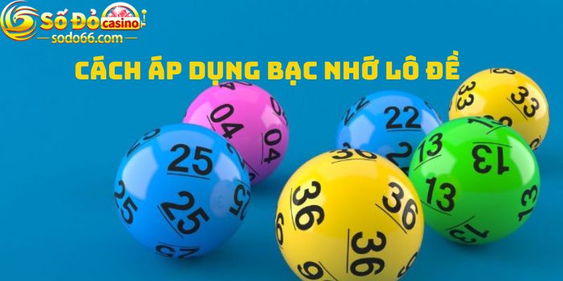 Cách áp dụng bạc nhớ lô đề chuẩn không cần chỉnh