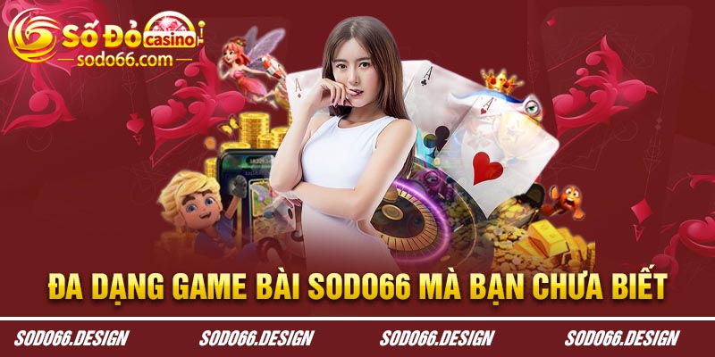 Đa dạng game bài Sodo66 mà có thể bạn chưa biết