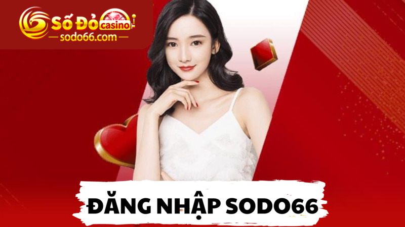 Đăng nhập Sodo66 - Cá cược nhiều game hấp dẫn