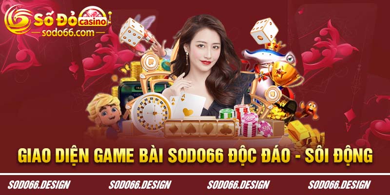 Giao diện game bài Sodo66 độc đáo và sôi động