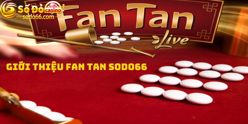 Giới thiệu trò chơi Fan tan ở Sodo66