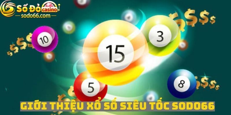 Xổ số siêu tốc Sodo66 là gì?