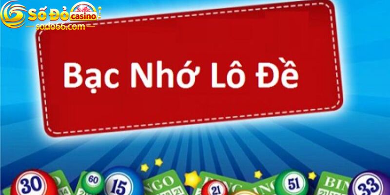 Khái niệm bạc nhớ lô đề là gì?