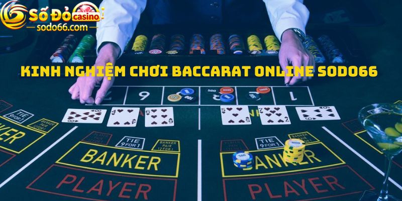 Kinh nghiệm chơi Baccarat Online Sodo66