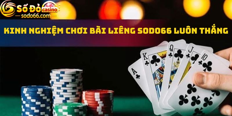 Kinh nghiệm chơi bài Liêng Sodo66 luôn thắng