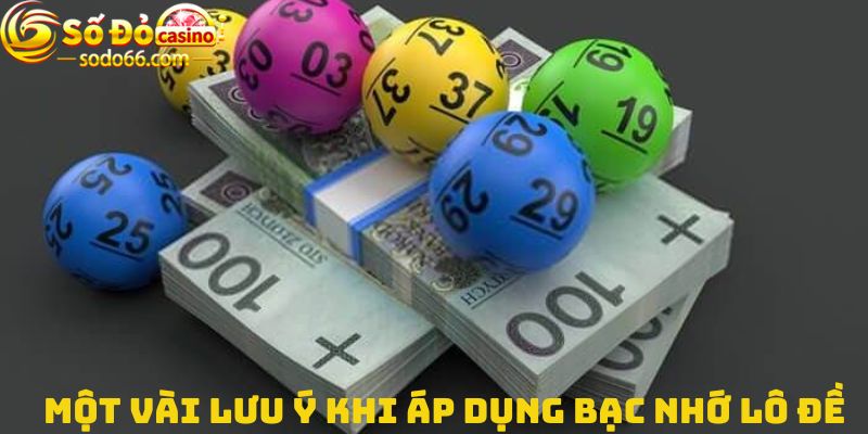 Một vài lưu ý khi áp dụng bạc nhớ lô đề