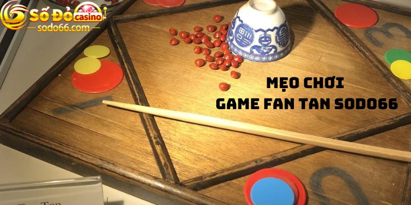 Mẹo chơi game Fan tan Sodo66