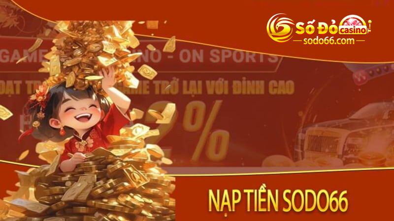 Giải đáp thắc mắc liên quan đến nạp tiền Sodo66