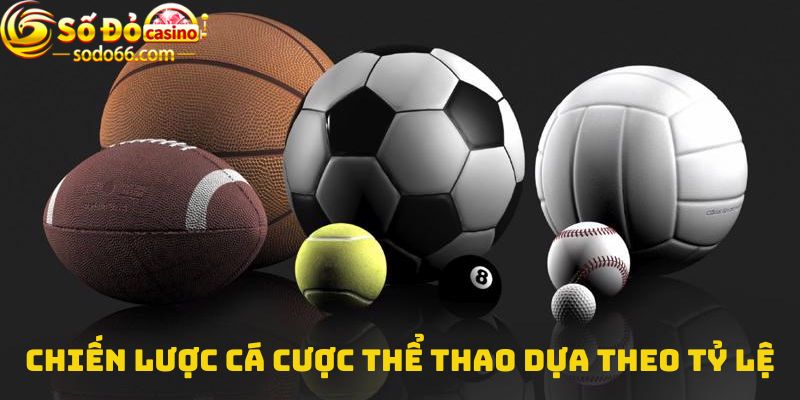 Chiến lược cá cược thể thao dựa theo tỷ lệ