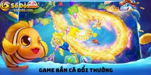 Game bắn cá đổi thưởng