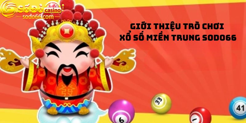 Giới thiệu trò chơi Xổ số miền Trung Sodo66