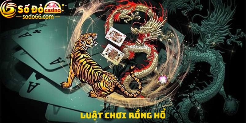 Luật chơi Rồng hổ