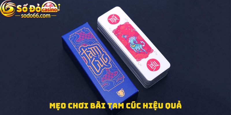 Mẹo chơi bài tam cúc hiệu quả