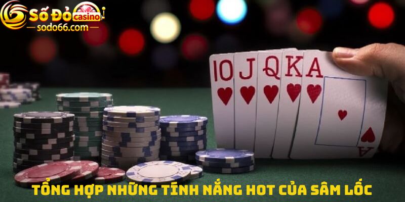 Tổng hợp những tính nắng hot của Sâm lốc