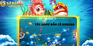 Tải game bắn cá Sodo66