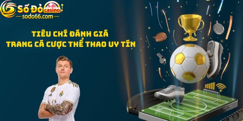 Tiêu chí đánh giá Trang cá cược thể thao uy tín