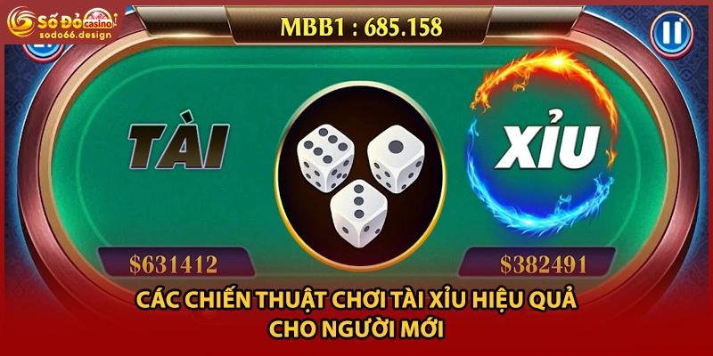 Các chiến thuật chơi tài xỉu hiệu quả cho người mới