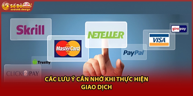 Các lưu ý cần nhớ khi thực hiện giao dịch