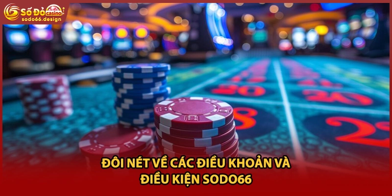 Đôi nét về các điều khoản và điều kiện sodo66