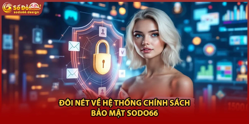 Đôi nét về hệ thống chính sách bảo mật sodo66