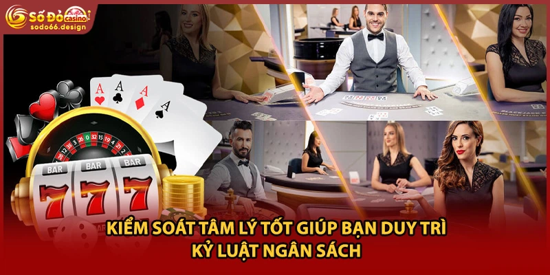Kiểm soát tâm lý tốt giúp bạn duy trì kỷ luật ngân sách
