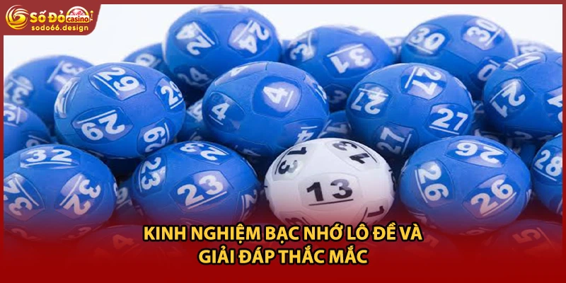Kinh nghiệm bạc nhớ lô đề và giải đáp thắc mắc