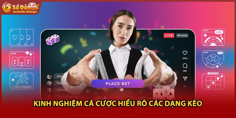 Kinh nghiệm cá cược hiểu rõ các dạng kèo