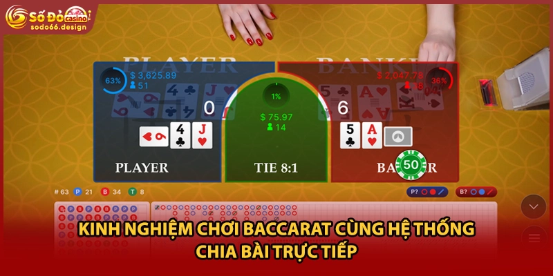Kinh nghiệm chơi baccarat cùng hệ thống chia bài trực tiếp