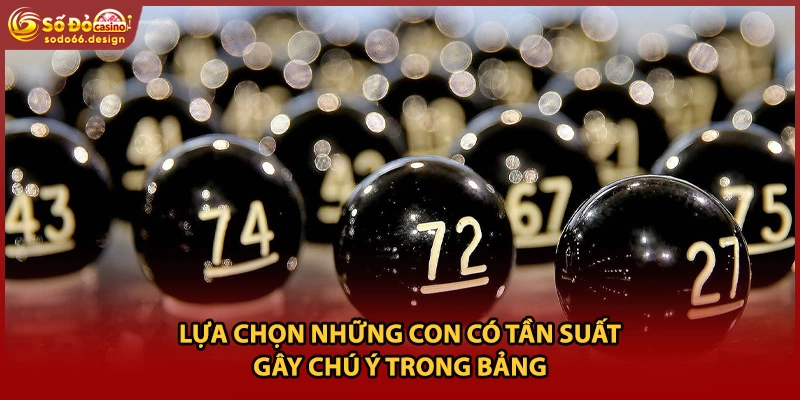 Lựa chọn những con có tần suất gây chú ý trong bảng
