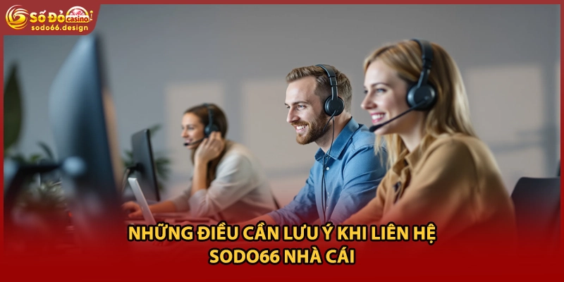 Những điều cần lưu ý khi liên hệ sodo66 nhà cái
