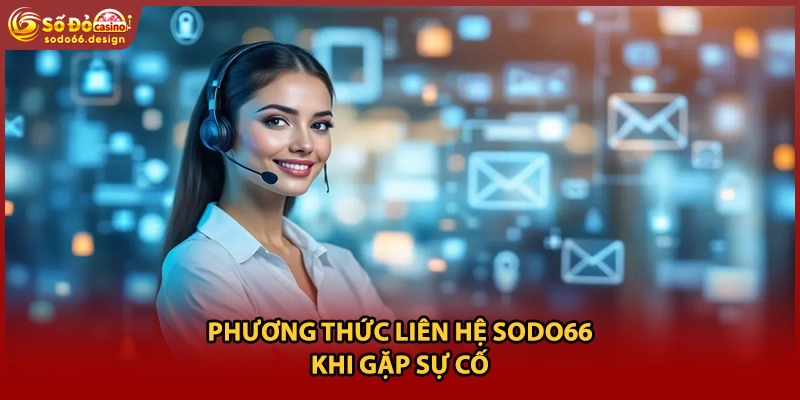 Phương thức liên hệ sodo66 khi gặp sự cố